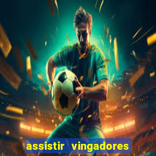 assistir vingadores ultimato filme completo dublado google drive